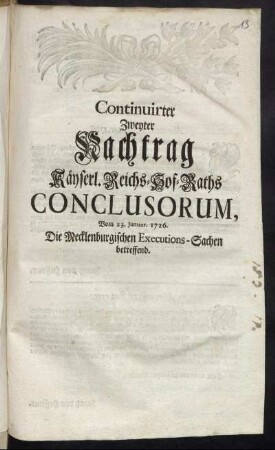 Continuirter Zweyter Nachtrag Käyserl. Reichs-Hof-Raths Conclusorum , Vom 23. Januar. 1726. Die Mecklenburgischen Executions-Sachen betreffend