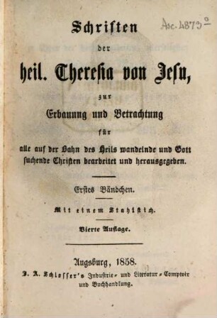 Schriften der heiligen Theresia von Jesu : zur Erbauung und Betrachtung für alle auf der Bahn des Heils wandelnde und Gott suchende Christen bearbeitet und herausgegeben, 1