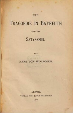 Die Tragoedie in Bayreuth und ihr Satyrspiel : [Richard Wagner]