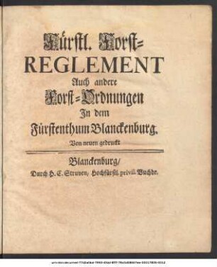 Fürstl. Forst-Reglement : Auch andere Forst-Ordnungen Jn dem Fürstenthum Blanckenburg