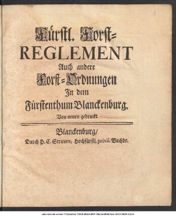 Fürstl. Forst-Reglement : Auch andere Forst-Ordnungen Jn dem Fürstenthum Blanckenburg