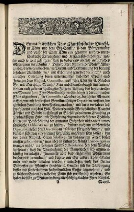 Demnach zwischen Ihro Churfürstlicher Durchl. zu Cölln und dero Ertz-Stifft/ so dan Bürgermeister und Raht der Statt Cölln eine geraume zeithero unterschiedliche Streitigkeiten und Irrsalen sich enthalten ...