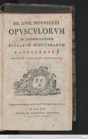 Fasc. 1: Io. Avg. Noesselti Opvscvlorvm Ad Interpretationem Sacrarvm Scriptvrarvm