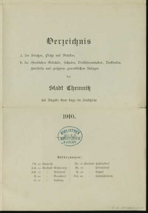 Plan von Chemnitz , 1: 10 000, Lithographie, 1910 : Plan von Chemnitz / bearb. v. Stadtbauamt. - 13. Aufl. - 1:10 000. - Leipzig : Giesecke u. Devrient, 1910. - 1 Kt. : mehrfarb. Lithogr. ; 87 x 109 cm. - Mit Straßenverz. und Gebäudekennung. - Mit Geographischer Länge des Jakobikirchturmes. - Abschluß der Nachträge Ende August 1909