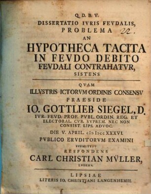 Dissertatio Ivris Fevdalis, Problema An Hypotheca Tacita In Fevdo Debito Fevdali Contrahatvr, Sistens