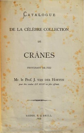 Catalogue de la célèbre collection de crânes provenant de feu Mr. le Prof. J. van der Hoeven