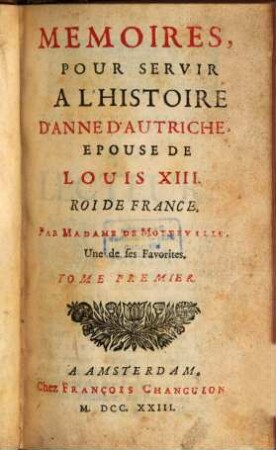 Mémoires Pour Servir À L'Histoire D'Anne D'Autriche, Épouse De Louis XIII, Roi De France, 1