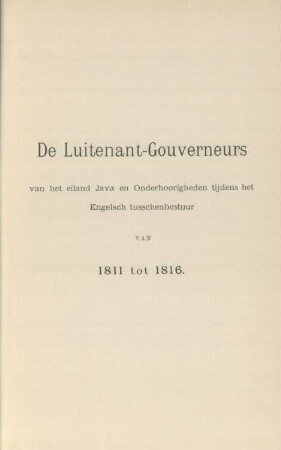 De luitenant-gouverneurs ... van 1811 tot 1816