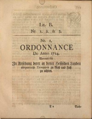 Nr. 1. Ordonnance De Anno 1714. Wornach sich In Ansehung derer denen in denen hessischen Landen einquartirte Trouppen ... zu achten.