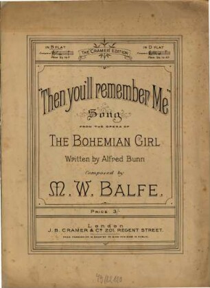 "Then you will remember me" : song from the opera The Bohemian girl