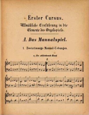 Orgel-Schule : Eine theor. pract. Anleitung zur gründl. Erlernung d. Orgelspiels. Für angehende Organisten bearb., 1