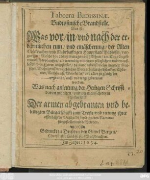 Tabeera Budissinae. Budissinische Brandstelle. Das ist: Was vor/ in/ und nach der erbärmlichen ruin/ und einäscherung/ der Alten Volckreichen und Nahrhafftigen Hauptstadt Budissin/ vorgangen ... : Was nach anleitung der Heiligen Schrifft davon zuhalten/ und wie man sich drein schicken soll?