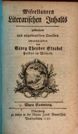 Miscellaneen literarischen Innhalts, größtentheils aus ungedruckten Quellen. 4. 1781