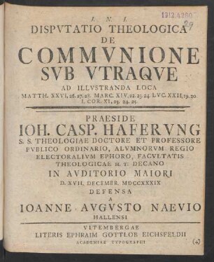 Disputatio Theologica De Communione Sub Utraque : Ad Illustranda Loca Matth. XXVI, 26. 27. 28. Marc. XIV, 22. 23. 24. Luc. XXII, 19. 20 I. Cor. XI, 23. 24. 25.