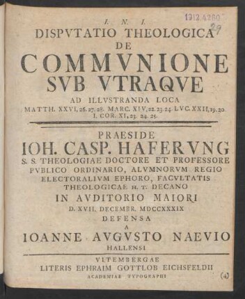 Disputatio Theologica De Communione Sub Utraque : Ad Illustranda Loca Matth. XXVI, 26. 27. 28. Marc. XIV, 22. 23. 24. Luc. XXII, 19. 20 I. Cor. XI, 23. 24. 25.