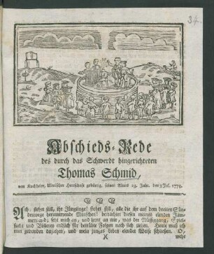 Abschieds-Rede des durch das Schwerdt hingerichteten Thomas Schmid, von Kuchheim, Ulmischer Herrschaft gebürtig, seines Alters 23. Jahr. den 3. Jul. 1778