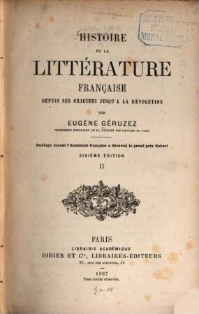 Histoire de la littérature française depuis ses origines jusqu' à la révolution : Ouvrage auquel l'Académie française a décerné le grand prix Gobert. 2