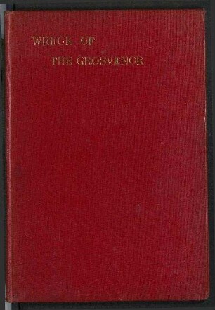 The Wreck of the "Grosvenor" - An Account of the Mutiny of the Crew and the Loss of the Ship when trying to make the Bermudas