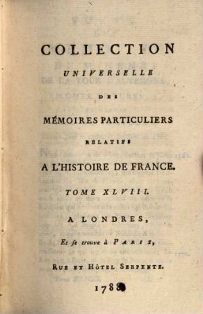 Collection universelle des mémoires particuliers relatifs à l'histoire de France, 48. Contenant la suite des Mémoires de Henri, Duc de Bouillon : XVIe Siècle