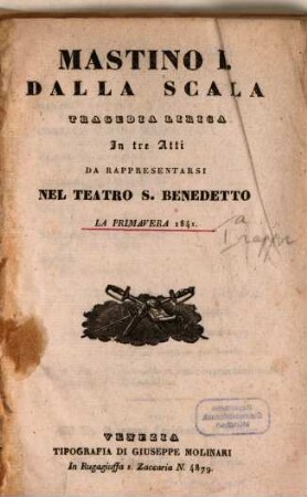 Mastino I. DallaScala : tragedia lirica in tre atti ; rappresentarsi nel Teatro S. Benedetto la primavera 1841