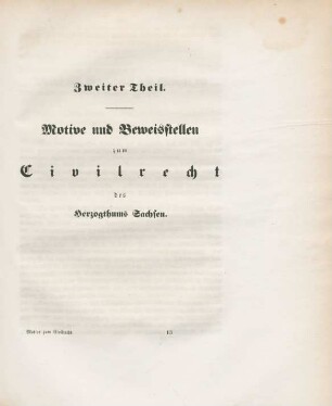 Zweiter Theil. Motive und Beweisstellen zum Civilrecht des Herzogthums Sachsen