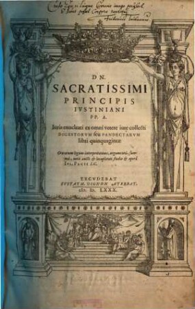 Dn. Sacratissimi Principis Ivstiniani PP. A. Iuris enucleati ex omni vetere iure collecti Digestorvm seu Pandectarvm libri quinquaginta