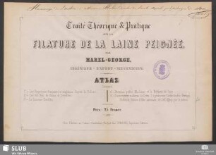 Atlas: Traité sur la filature de laine peignée : contenant le peignage, le filage et des notes sur le tissage