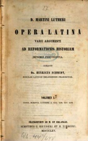 D. Martini Lutheri opera latina varii argumenti ad reformationis historiam imprimis pertinentia, 1. Scripta Lutheri a. 1515, 1516, 1517, 1518