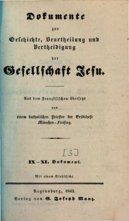 Dokumente zur Geschichte, Beurtheilung und Vertheidigung der Gesellschaft Jesu, [3]. IX. - XI. Dokument