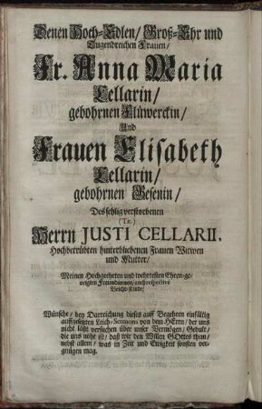 Denen Hoch-Edlen, Groß-Ehr und Tugendreichen Frauen, Fr. Anna Maria Cellarin [...] Frauen Elisabeth Cellarin [...] Herrn Justi Cellarii [...]