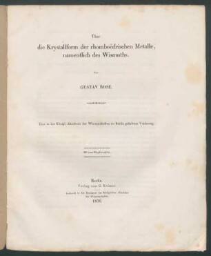 Über die Krystallform der rhomboedrischen Metalle, namentlich des Wismuths / Von Gustav Rose: Eine in der Königl. Akademie der Wissenschaften zu Berlin gehaltene Vorlesung.