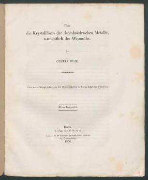 Über die Krystallform der rhomboedrischen Metalle, namentlich des Wismuths / Von Gustav Rose: Eine in der Königl. Akademie der Wissenschaften zu Berlin gehaltene Vorlesung.