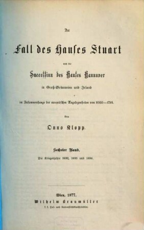 Der Fall des Hauses Stuart und die Succession des Hauses Hannover in Groß-Britannien und Irland : im Zusammenhange der europäischen Angelegenheiten von 1660 - 1714, 6. Die Kriegesjahre 1692, 1693 und 1694