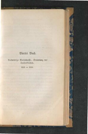 Viertes Buch. Auswärtige Verhältnisse, Gründung der Landeskirchen. 1521 - 1528