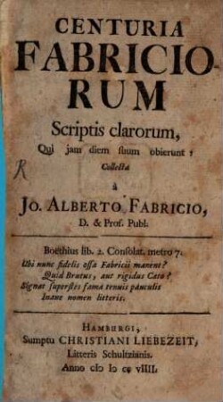 Centuria Fabriciorum Scriptis clarorum, Qui jam diem suum obierunt. [1]