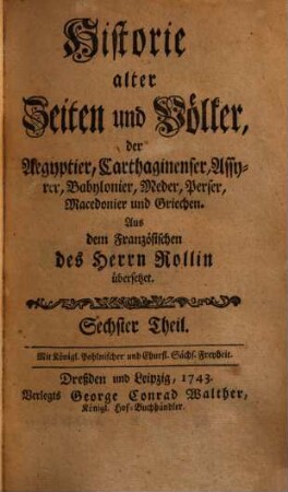 Historie alter Zeiten und Völker, der Aegyptier, Carthaginenser, Assyrer, Babylonier, Meder, Perser, Macedonier und Griechen, 6