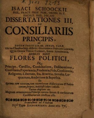 Isaaci Schoockii ... Dissertationes III. De Consiliariis Principis : Ad Locum Taciti Lib. XII. Annal. Cap. V. ...