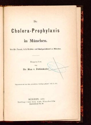 Die Cholera-Prophylaxis in München : von Dr. Frank, k. b. Bezirks- und Stadtgerichtsarzt zu München