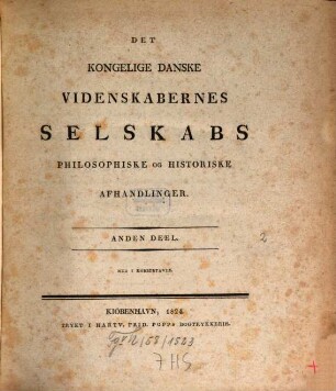 Det Kongelige Danske Videnskabernes Selskabs philosophiske og historiske afhandlinger. 2, 2. 1824
