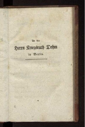 An den Herrn Kriegsrath Dohm in Berlin