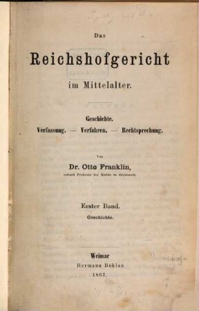 Das Reichshofgericht im Mittelalter : Geschichte, Verfassung, Verfahren. 1