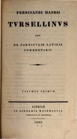 Ferdinandi Handii Tursellinus seu de particulis Latinis commentarii. 1