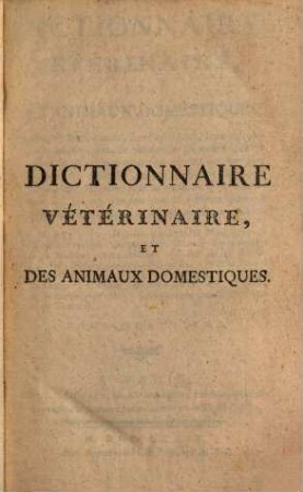 Dictionnaire Vétérinaire, Et Des Animaux Domestiques : Contenant leurs mœurs, leurs caractères, leurs descriptions anatomiques ..., Tome Quatrieme
