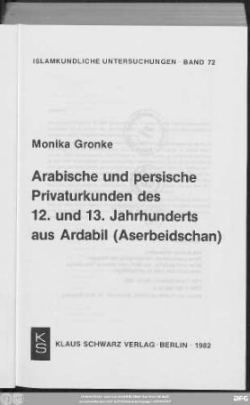 Arabische und persische Privaturkunden des 12. und 13. Jahrhunderts aus Ardabil (Aserbeidschan)