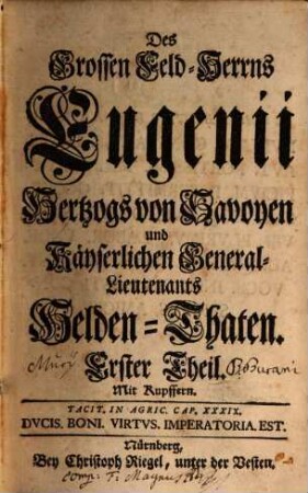 Des Grossen Feld-Herrns Eugenii Hertzogs von Savoyen und Käyserlichen General-Lieutenants Helden-Thaten. 1