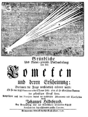 Gründliche Und Natur-gemäße Verhandelung von den Cometen und deren Erscheinung