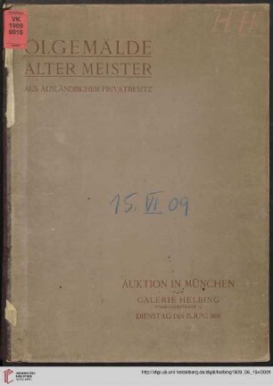 Ölgemälde alter Meister aus ausländischem Privatbesitz : Auktion in München in der Galerie Helbing, Dienstag den 15. Juni 1909