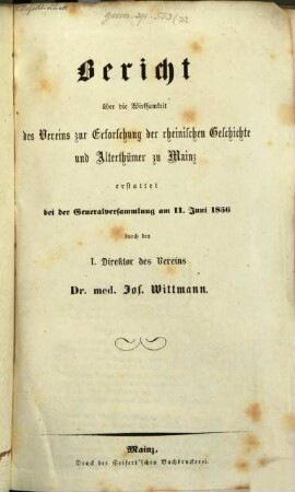 Bericht über die Wirksamkeit des Vereins zur Erforschung der rheinischen Geschichte und Alterthümer in Mainz : erstattet bei der Generalversammlung am 11. Juni 1856