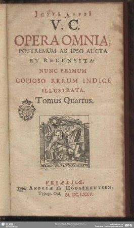 4: Justi Lipsii ... opera omnia : postremum ab ipso aucta et recensita; nunc primum copioso rerum indice illustrata