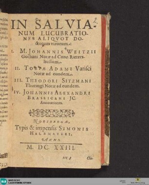 In Salvianum lucubrationes aliquot doctorum virorum : I. Johannis Weitzii; II. Tobiae Adami Varisci; III. Theodori Sitzmani; IV. Johannis Alexandri Brassicani annotationes